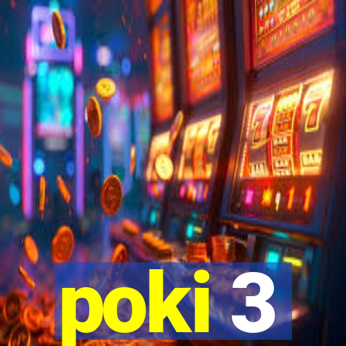 poki 3